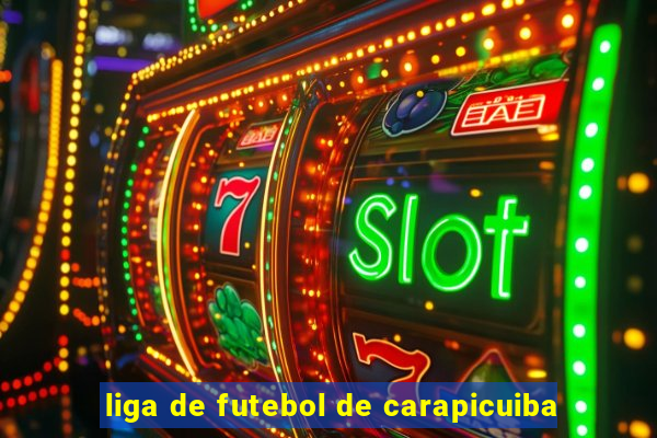 liga de futebol de carapicuiba