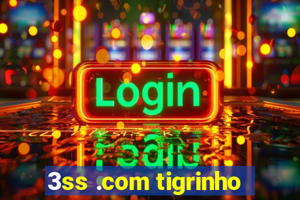 3ss .com tigrinho