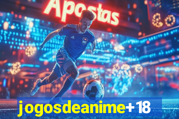 jogosdeanime+18