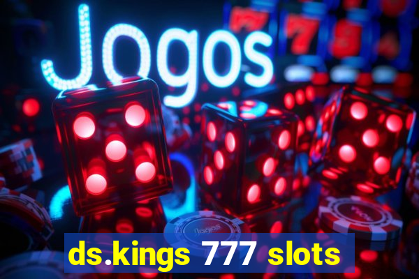 ds.kings 777 slots