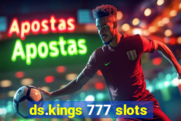ds.kings 777 slots