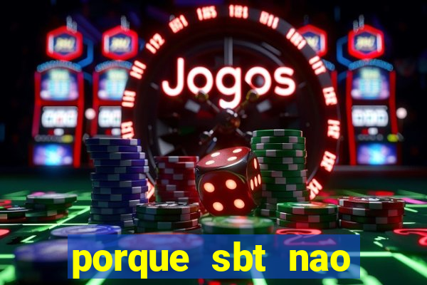porque sbt nao pega na tv digital