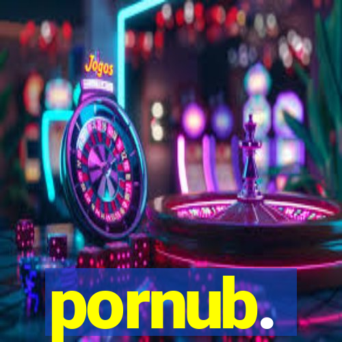 pornub.