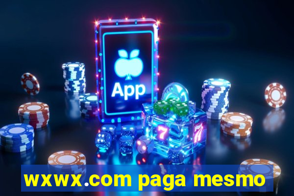wxwx.com paga mesmo