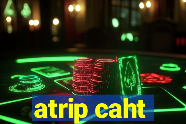 atrip caht