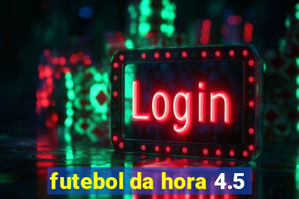 futebol da hora 4.5