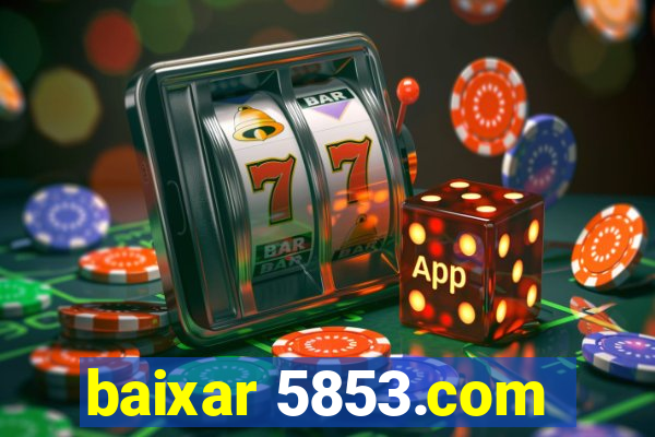 baixar 5853.com