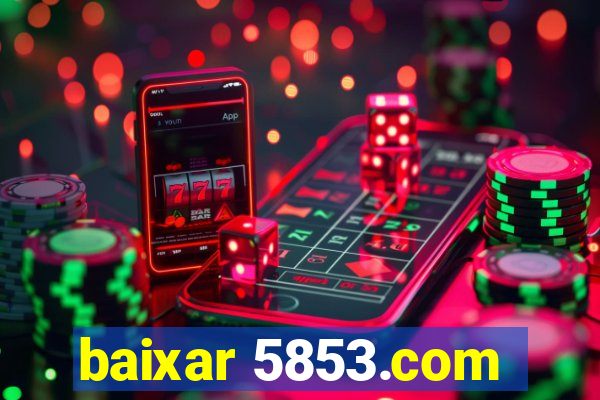baixar 5853.com