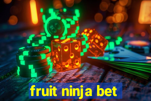 fruit ninja bet