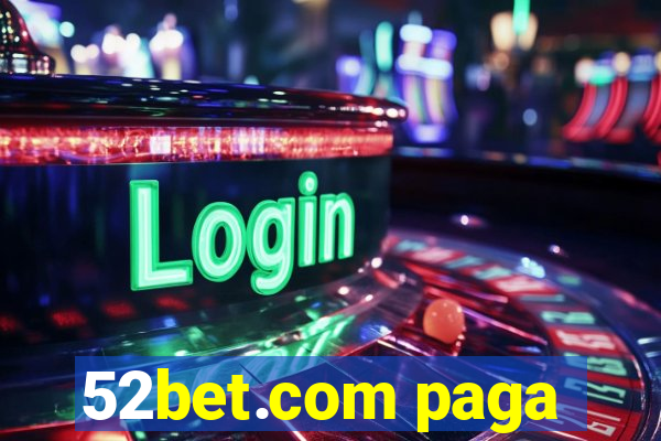 52bet.com paga