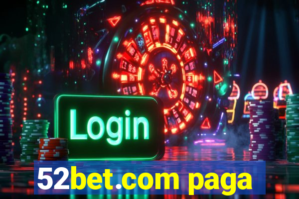 52bet.com paga