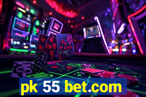 pk 55 bet.com