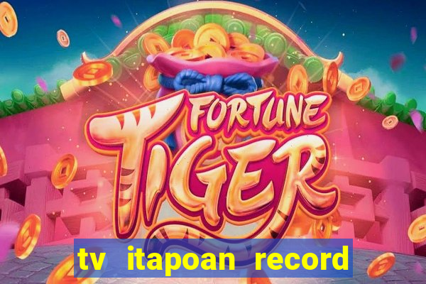 tv itapoan record bahia ao vivo