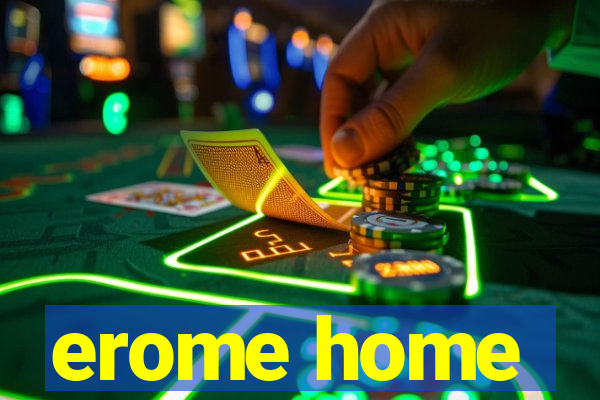 erome home