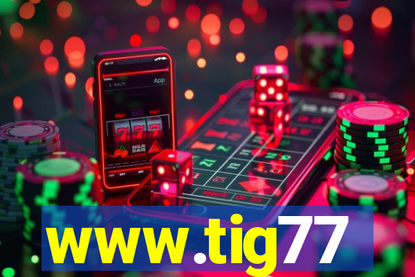 www.tig77