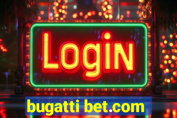 bugatti bet.com
