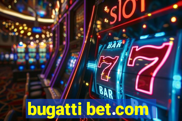 bugatti bet.com