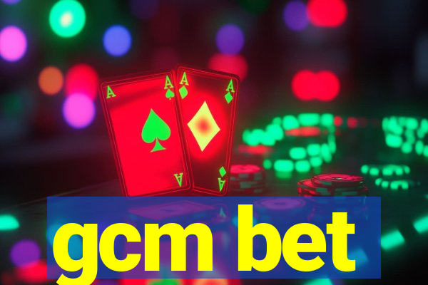 gcm bet