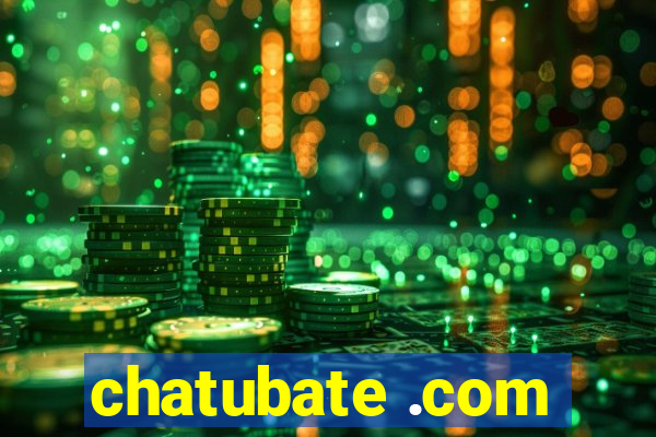 chatubate .com