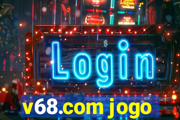 v68.com jogo
