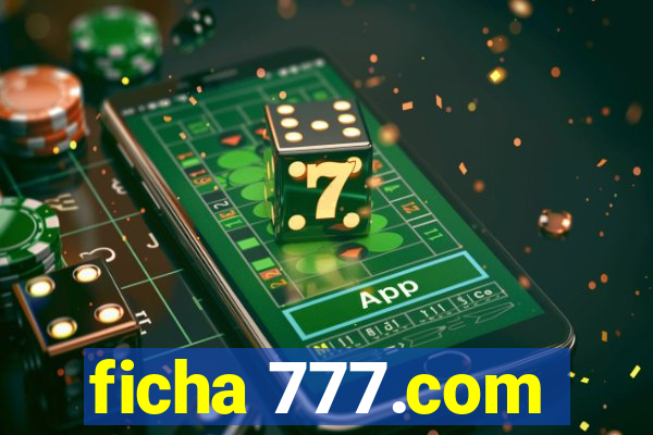ficha 777.com