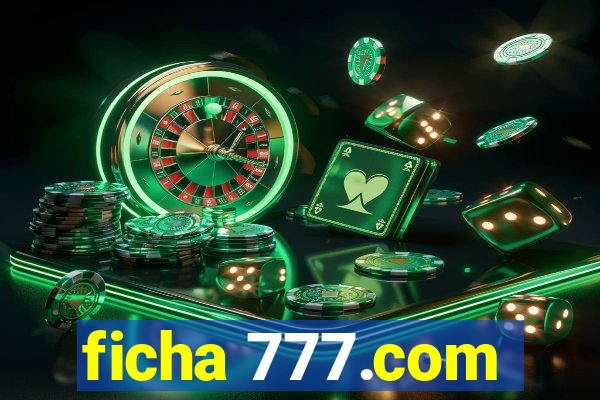ficha 777.com