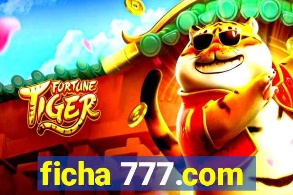 ficha 777.com