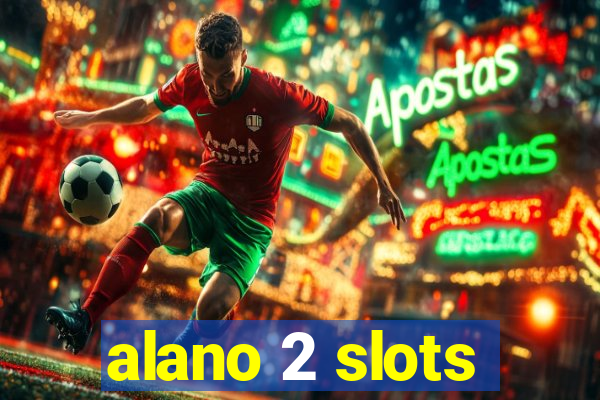 alano 2 slots
