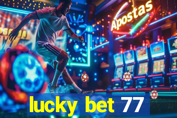 lucky bet 77