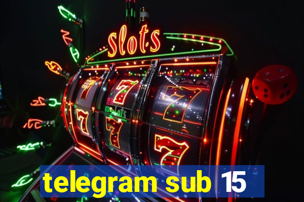 telegram sub 15