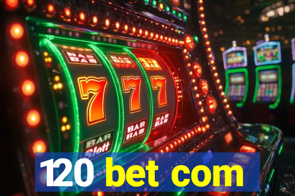 120 bet com