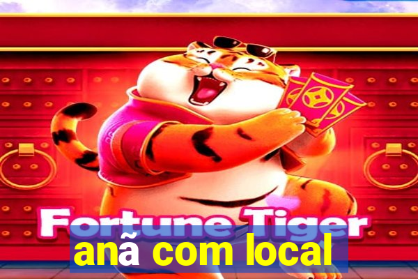 anã com local
