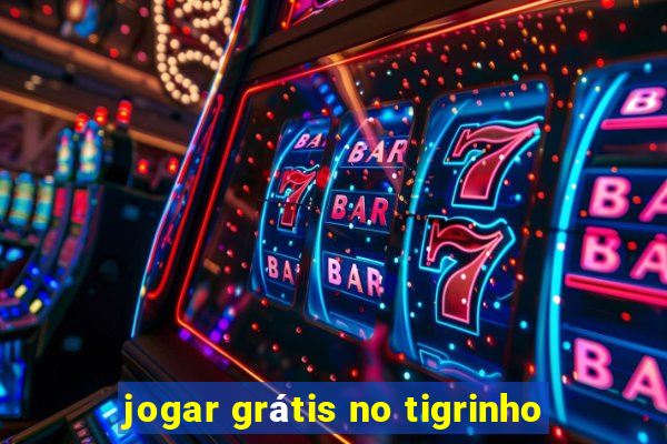 jogar grátis no tigrinho