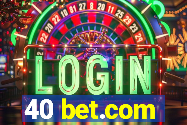 40 bet.com