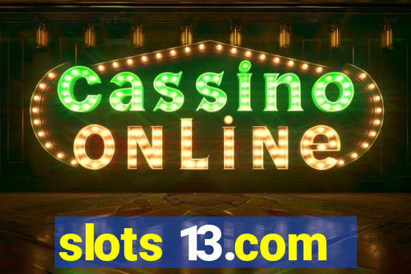 slots 13.com