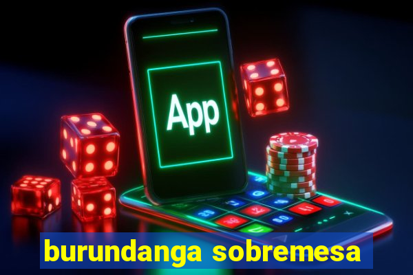 burundanga sobremesa