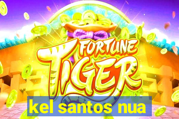kel santos nua