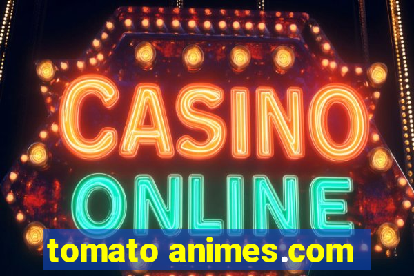 tomato animes.com
