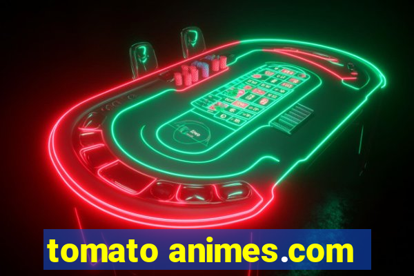 tomato animes.com