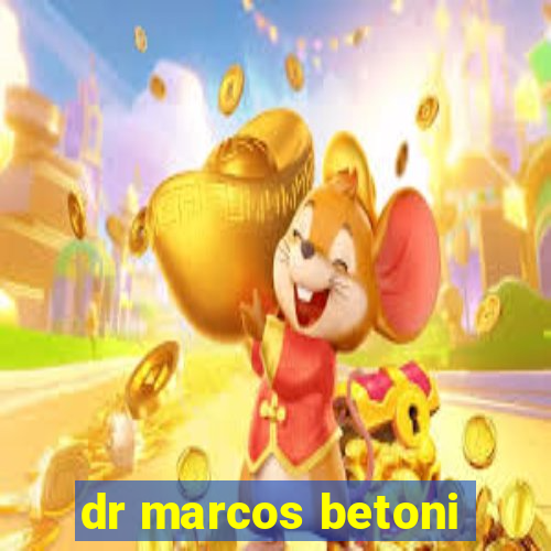 dr marcos betoni