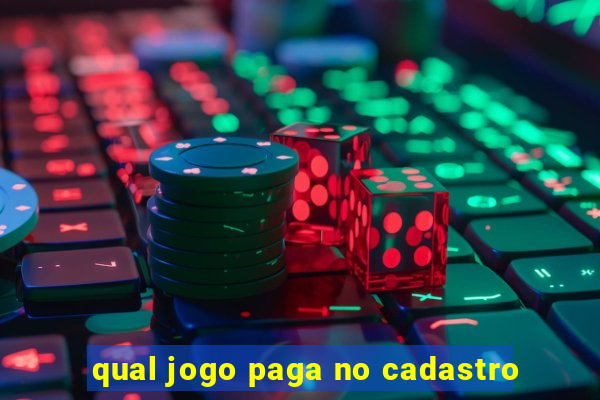 qual jogo paga no cadastro