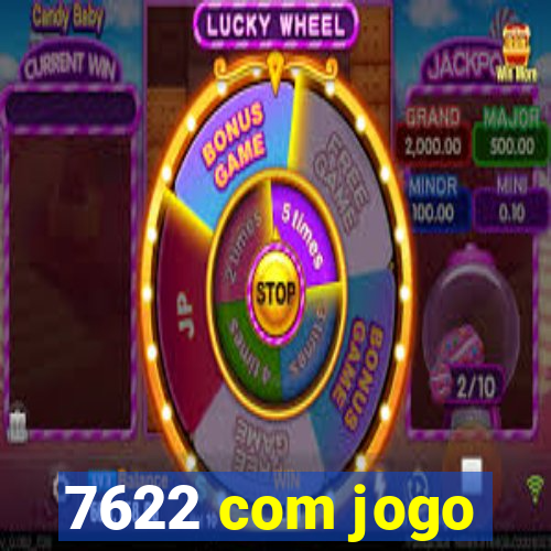 7622 com jogo