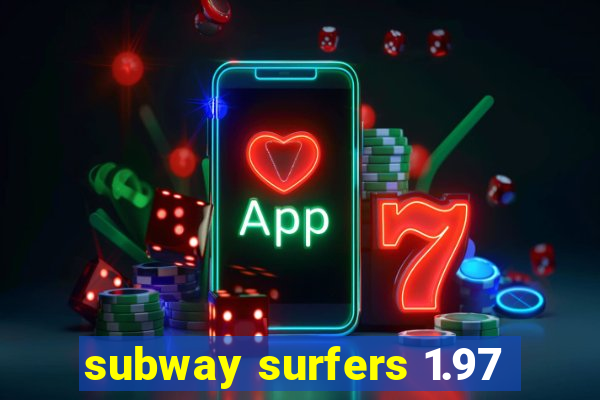 subway surfers 1.97