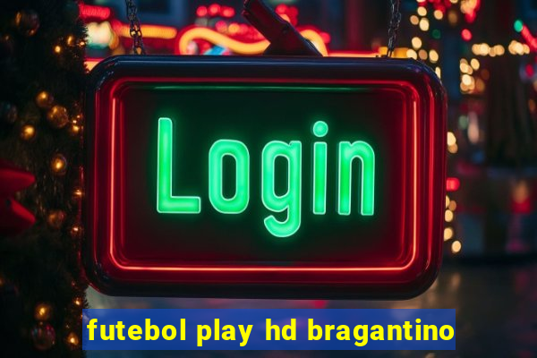 futebol play hd bragantino