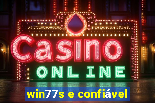 win77s e confiável