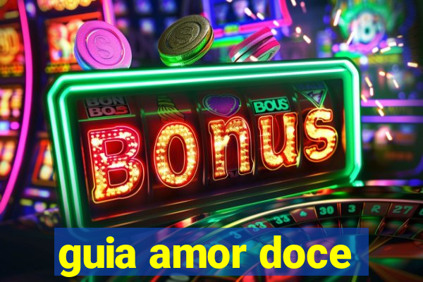 guia amor doce