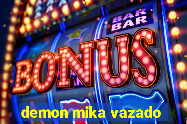demon mika vazado