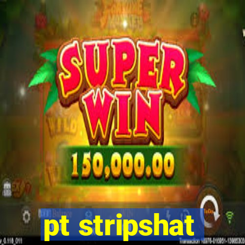 pt stripshat