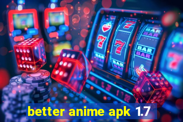 better anime apk 1.7