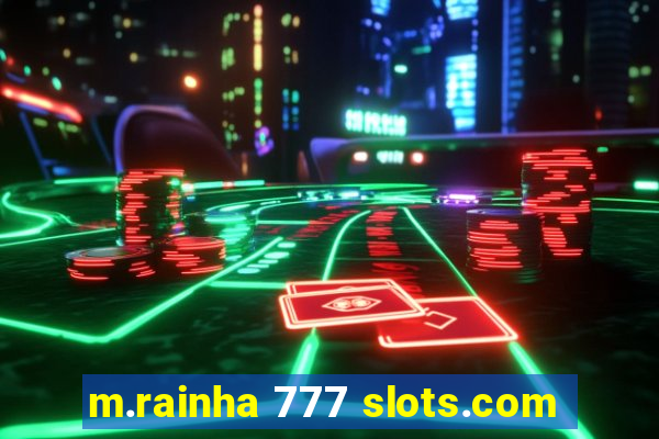 m.rainha 777 slots.com